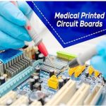 Medical PCB Design: PCB Design, PCB Manufacturing & Medical Electronics