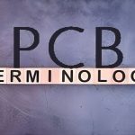 PCB Glossary: PCB Design, PCB Manufacturing & PCB Assembly Terms