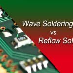 Reflow Soldering vs Wave Soldering: PCB Design & PCB Manufacturing Guide